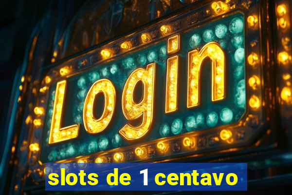 slots de 1 centavo